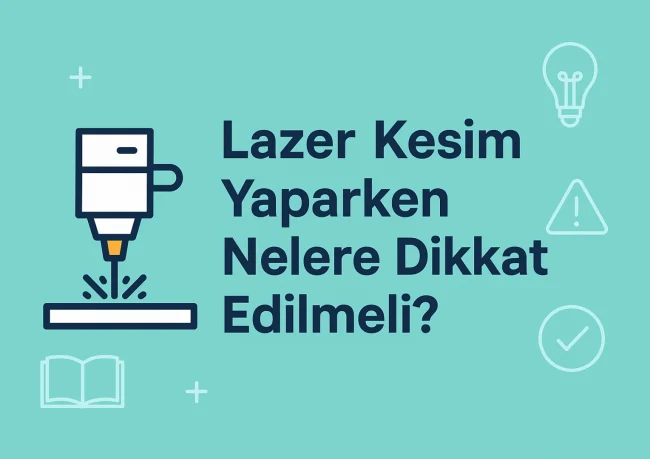 Lazer Kesim Yaparken Nelere Dikkat Edilmeli